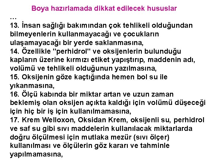 Boya hazırlamada dikkat edilecek hususlar … 13. İnsan sağlığı bakımından çok tehlikeli olduğundan bilmeyenlerin