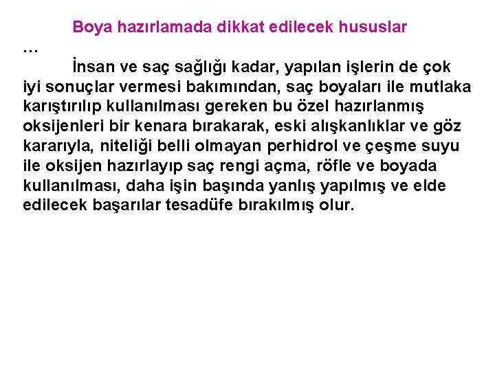 Boya hazırlamada dikkat edilecek hususlar … İnsan ve saç sağlığı kadar, yapılan işlerin de