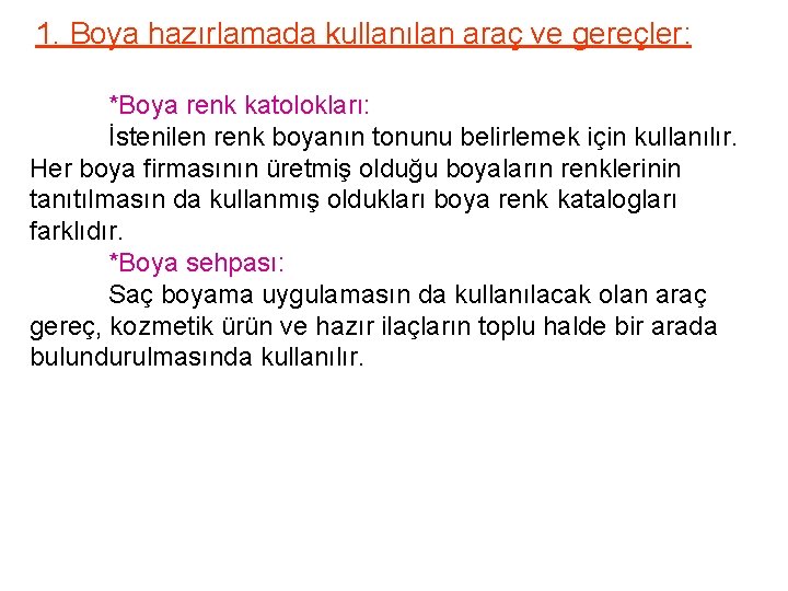 1. Boya hazırlamada kullanılan araç ve gereçler: *Boya renk katolokları: İstenilen renk boyanın tonunu