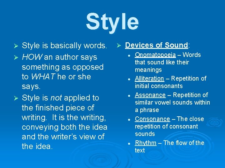 Style is basically words. Ø HOW an author says something as opposed to WHAT