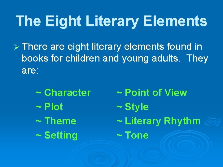 The Eight Literary Elements Ø There are eight literary elements found in books for