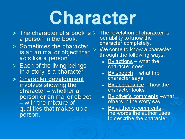 Character The character of a book is Ø a person in the book. Ø