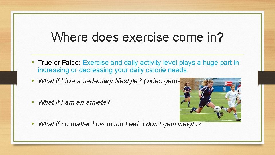 Where does exercise come in? • True or False: Exercise and daily activity level