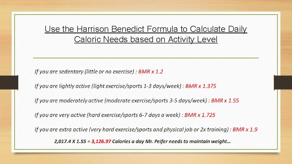 Use the Harrison Benedict Formula to Calculate Daily Caloric Needs based on Activity Level