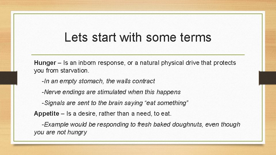 Lets start with some terms Hunger – Is an inborn response, or a natural