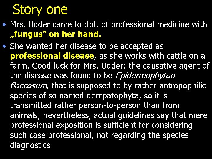 Story one • Mrs. Udder came to dpt. of professional medicine with „fungus“ on