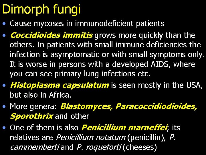 Dimorph fungi • Cause mycoses in immunodeficient patients • Coccidioides immitis grows more quickly