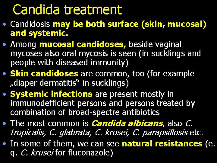 Candida treatment • Candidosis may be both surface (skin, mucosal) and systemic. • Among