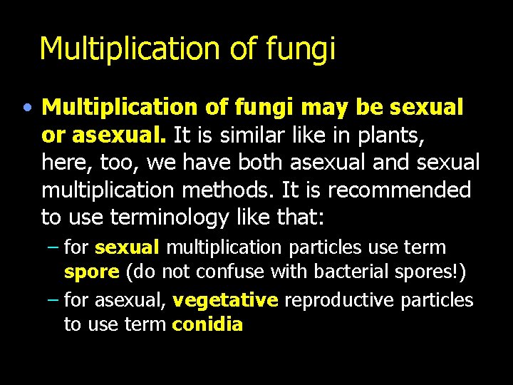 Multiplication of fungi • Multiplication of fungi may be sexual or asexual. It is