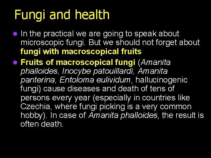 Fungi and health In the practical we are going to speak about microscopic fungi.