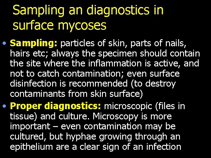 Sampling an diagnostics in surface mycoses • Sampling: particles of skin, parts of nails,