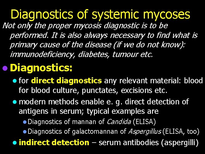 Diagnostics of systemic mycoses Not only the proper mycosis diagnostic is to be performed.