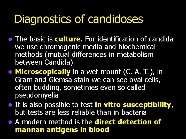 Diagnostics of candidoses The basic is culture. For identification of candida we use chromogenic