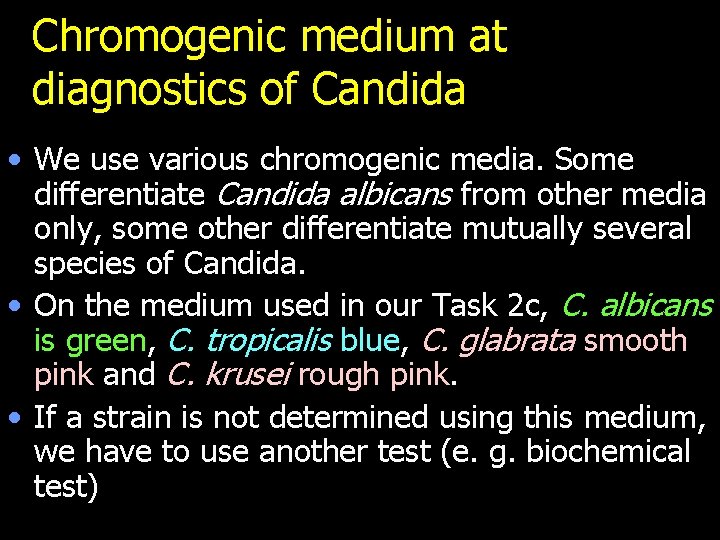 Chromogenic medium at diagnostics of Candida • We use various chromogenic media. Some differentiate