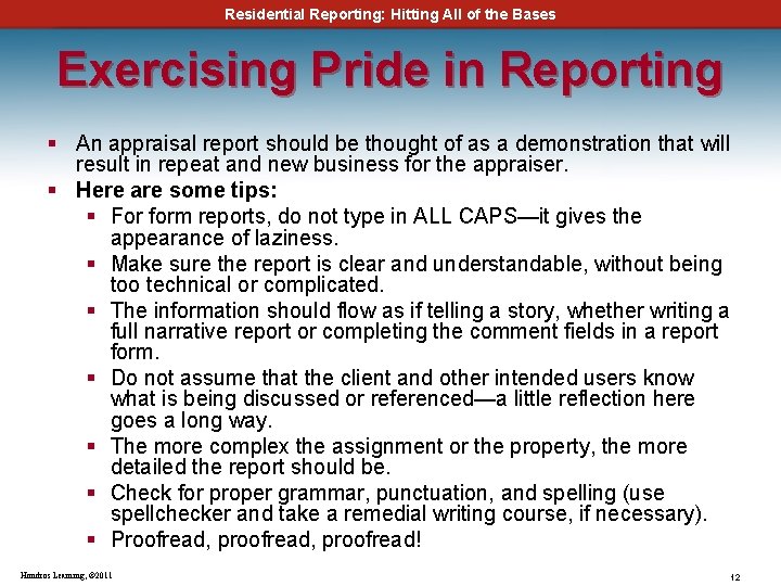 Residential Reporting: Hitting All of the Bases Exercising Pride in Reporting § An appraisal