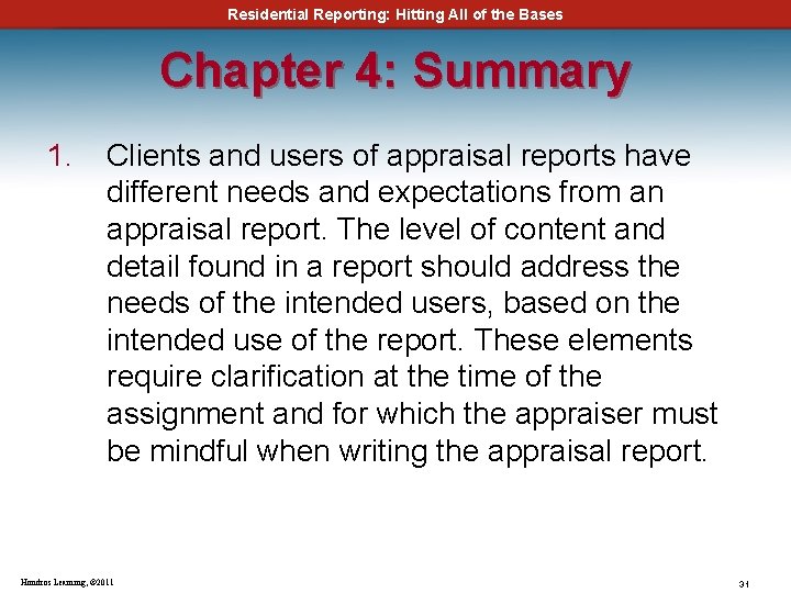 Residential Reporting: Hitting All of the Bases Chapter 4: Summary 1. Clients and users