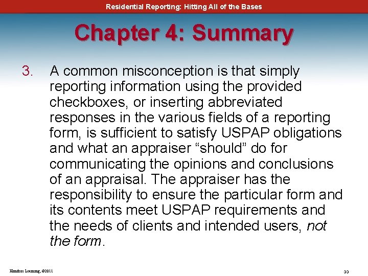 Residential Reporting: Hitting All of the Bases Chapter 4: Summary 3. A common misconception