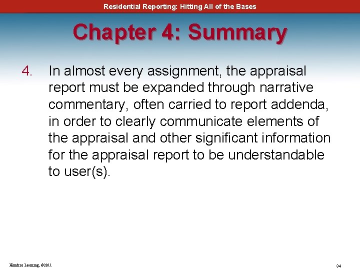 Residential Reporting: Hitting All of the Bases Chapter 4: Summary 4. In almost every