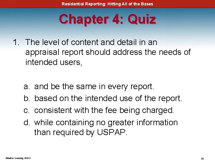 Residential Reporting: Hitting All of the Bases Chapter 4: Quiz 1. The level of