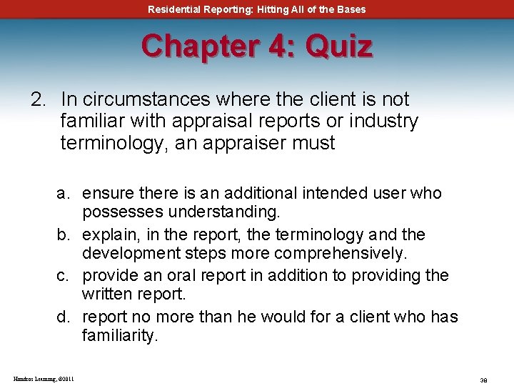 Residential Reporting: Hitting All of the Bases Chapter 4: Quiz 2. In circumstances where