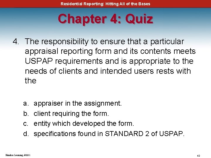 Residential Reporting: Hitting All of the Bases Chapter 4: Quiz 4. The responsibility to