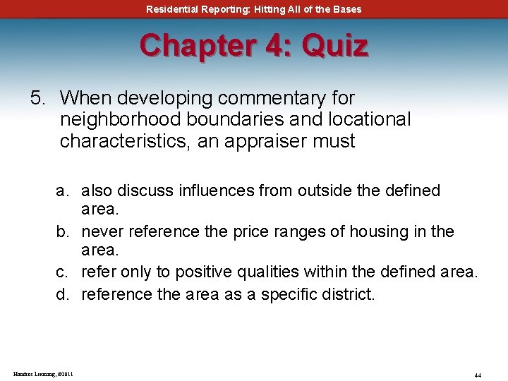 Residential Reporting: Hitting All of the Bases Chapter 4: Quiz 5. When developing commentary