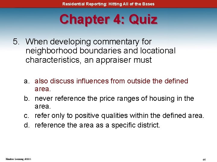 Residential Reporting: Hitting All of the Bases Chapter 4: Quiz 5. When developing commentary