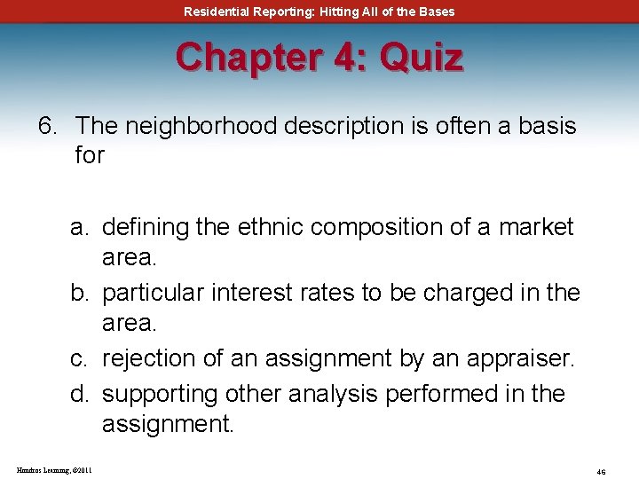 Residential Reporting: Hitting All of the Bases Chapter 4: Quiz 6. The neighborhood description