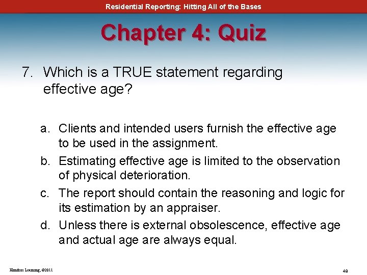 Residential Reporting: Hitting All of the Bases Chapter 4: Quiz 7. Which is a