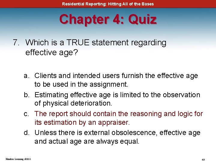 Residential Reporting: Hitting All of the Bases Chapter 4: Quiz 7. Which is a