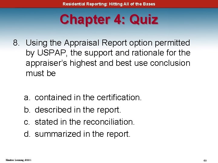 Residential Reporting: Hitting All of the Bases Chapter 4: Quiz 8. Using the Appraisal