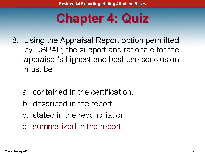 Residential Reporting: Hitting All of the Bases Chapter 4: Quiz 8. Using the Appraisal