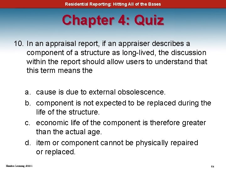 Residential Reporting: Hitting All of the Bases Chapter 4: Quiz 10. In an appraisal