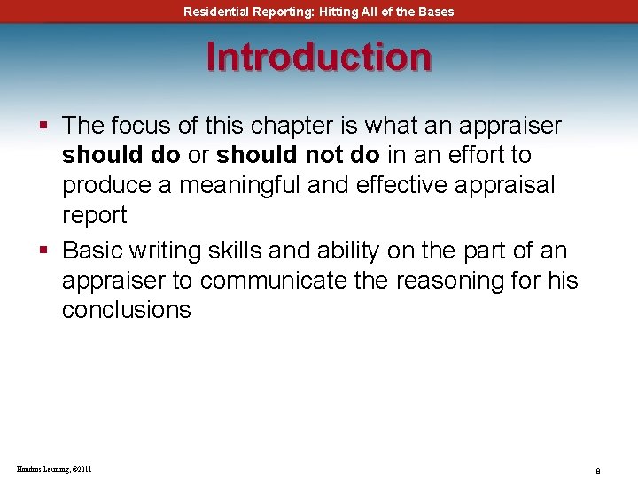 Residential Reporting: Hitting All of the Bases Introduction § The focus of this chapter