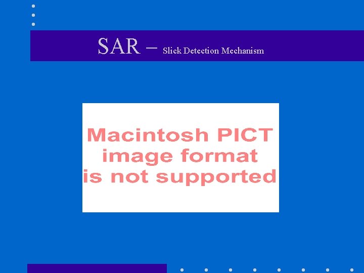 SAR – Slick Detection Mechanism 