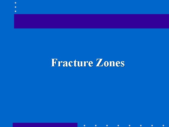 Fracture Zones 