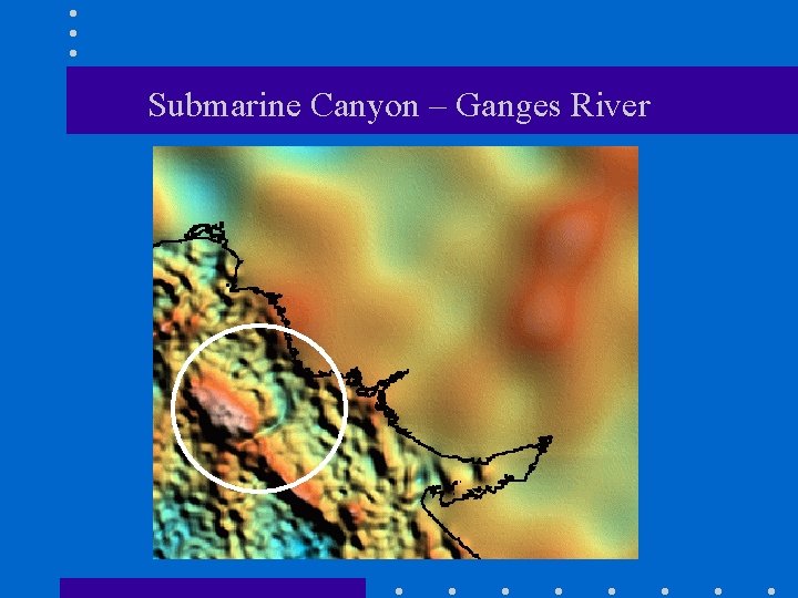 Submarine Canyon – Ganges River 