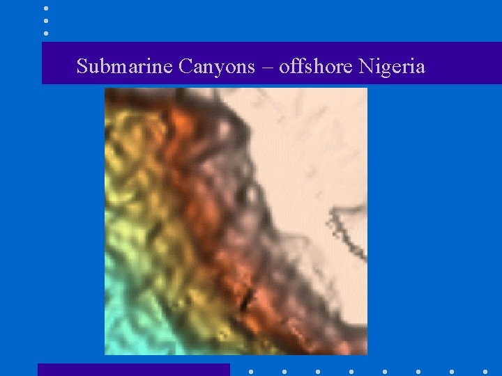 Submarine Canyons – offshore Nigeria 