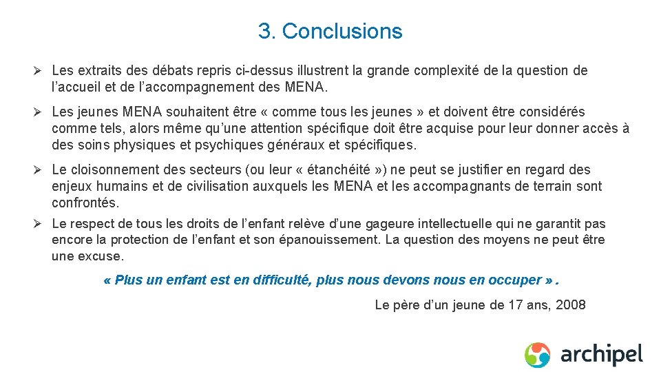 3. Conclusions Ø Les extraits des débats repris ci-dessus illustrent la grande complexité de