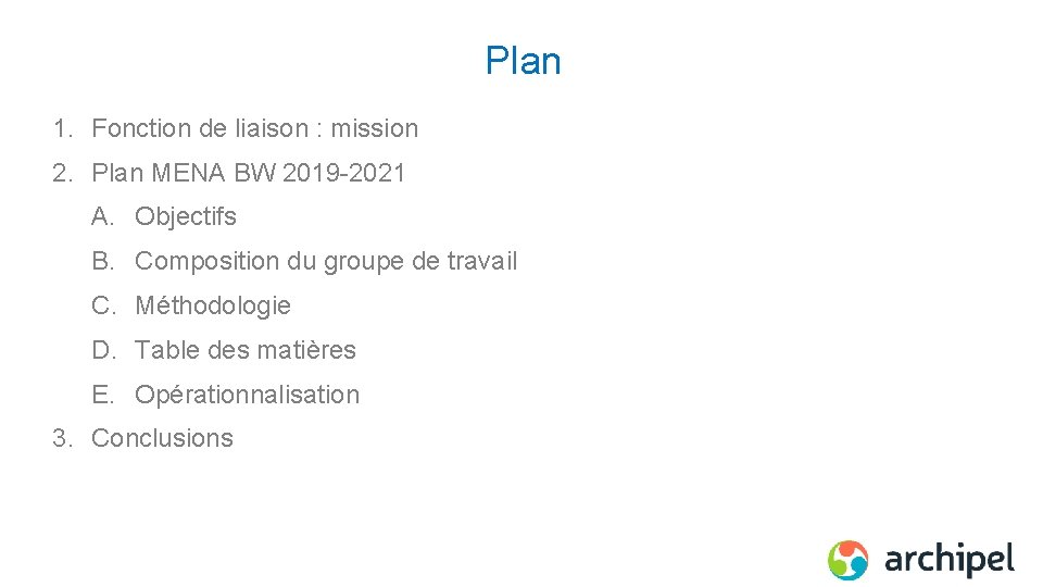 Plan 1. Fonction de liaison : mission 2. Plan MENA BW 2019 -2021 A.