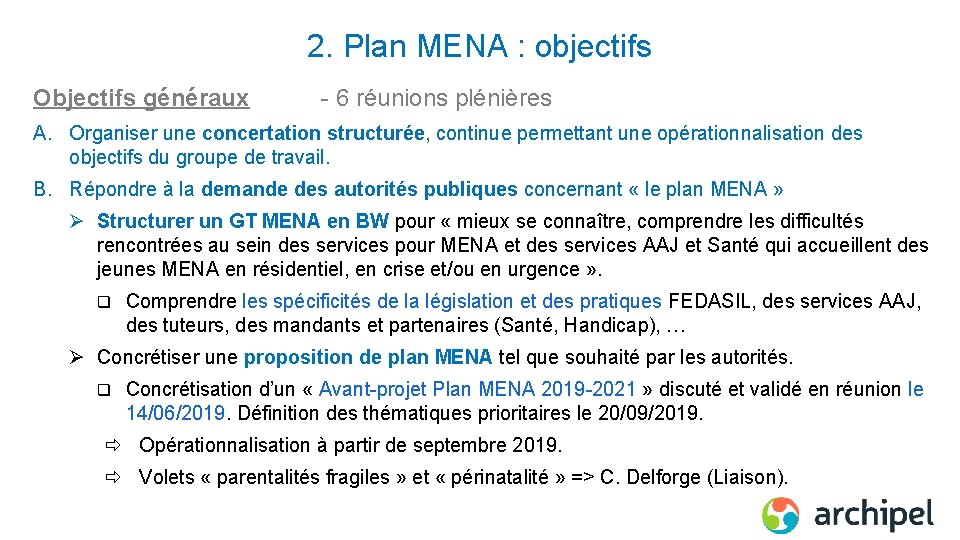 2. Plan MENA : objectifs Objectifs généraux - 6 réunions plénières A. Organiser une