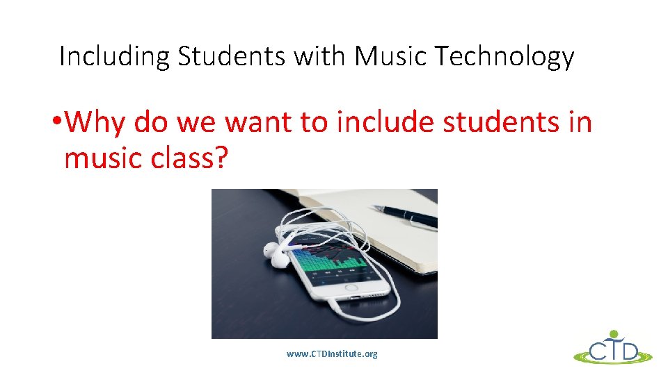 Including Students with Music Technology • Why do we want to include students in