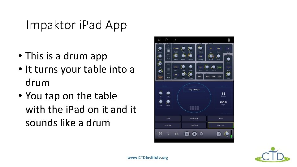 Impaktor i. Pad App • This is a drum app • It turns your