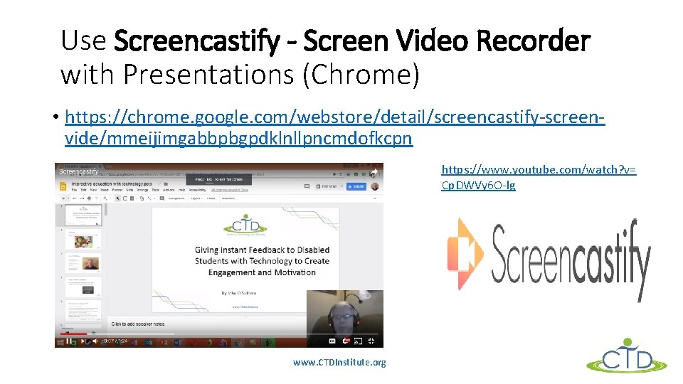 Use Screencastify - Screen Video Recorder with Presentations (Chrome) • https: //chrome. google. com/webstore/detail/screencastify-screenvide/mmeijimgabbpbgpdklnllpncmdofkcpn
