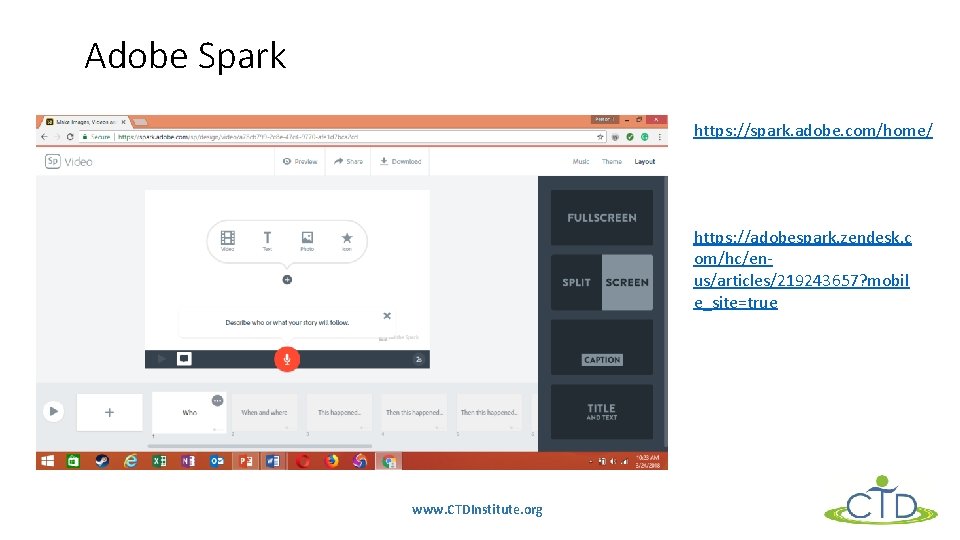 Adobe Spark https: //spark. adobe. com/home/ https: //adobespark. zendesk. c om/hc/enus/articles/219243657? mobil e_site=true www.