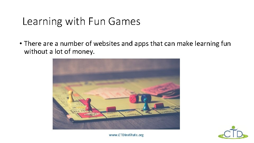 Learning with Fun Games • There a number of websites and apps that can