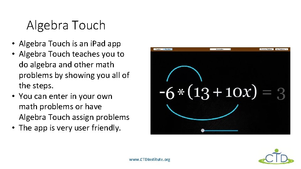 Algebra Touch • Algebra Touch is an i. Pad app • Algebra Touch teaches
