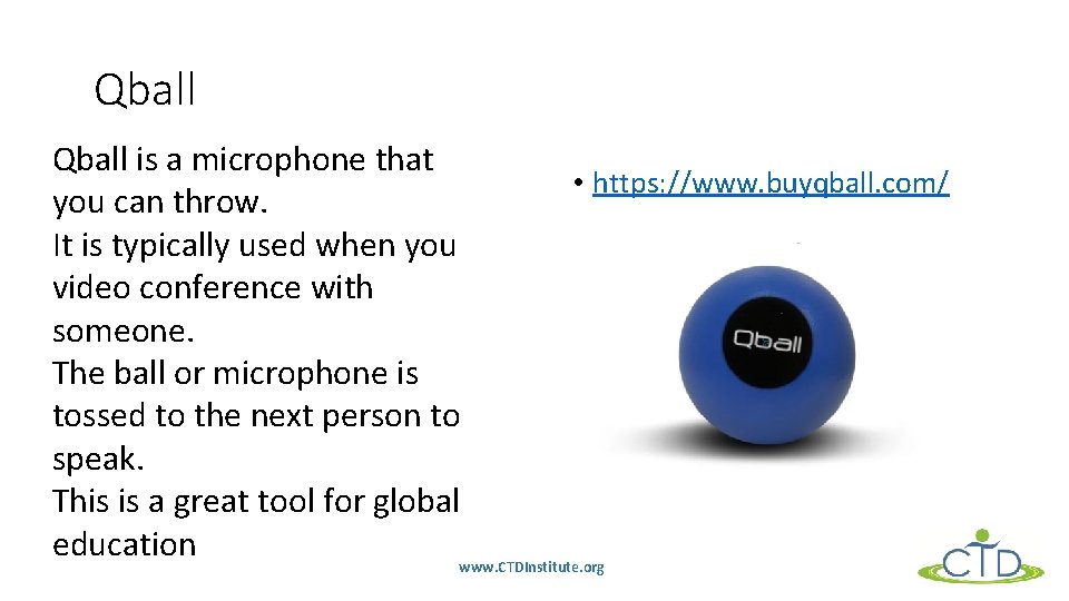 Qball is a microphone that • https: //www. buyqball. com/ you can throw. It