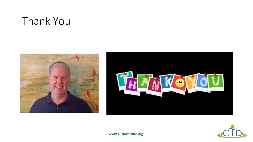 Thank You www. CTDInstitute. org 