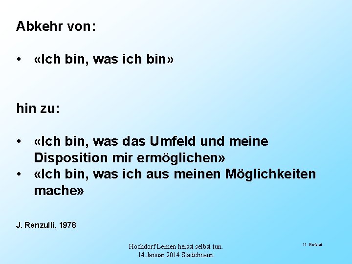 Abkehr von: • «Ich bin, was ich bin» hin zu: • «Ich bin, was